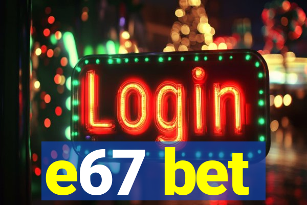 e67 bet